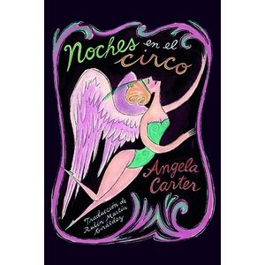 NOCHES EN EL CIRCO - ANGELA CARTER