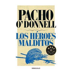 LOS HEROES MALDITOS - PACHO O'DONNELL
