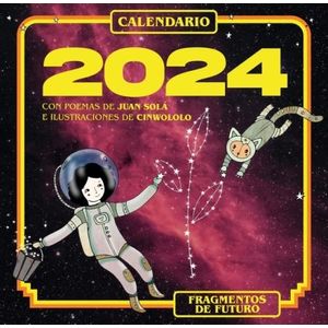 CALENDARIO 2024 - FRAGMENTOS DE FUTURO- JUAN SOLA- CINWOLOLO