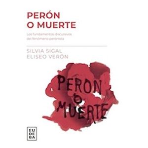 PERON O MUERTE- FUNDAMENTOS DISCURSIVOS DEL FENOMENO PERONIS