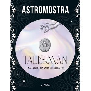 TALISMAN - UNA ASTROLOGIA PARA EL ENCUENTRO - ASTROMOSTRA