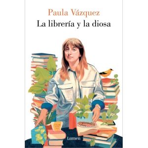 LA LIBRERIA Y LA DIOSA - PAULA VAZQUEZ
