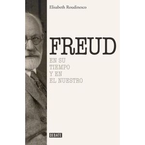 SIGMUND FREUD - EN SU TIEMPO Y EL NUESTRO - ELISABETH ROUDIN