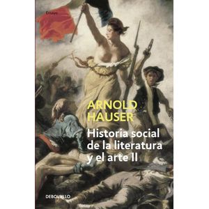 HISTORIA SOCIAL DE LA LITERATURA Y EL ARTE - VOL. 2 - HAUSER