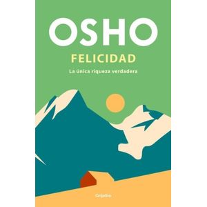 FELICIDAD - LA UNICA RIQUEZA VERDADERA - OSHO
