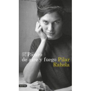PAJARO DE AIRE Y FUEGO - PILAR RAHOLA