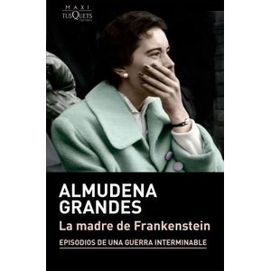 LA MADRE DE FRANKENSTEIN - ALMUDENA GRANDES
