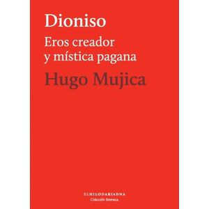 DIONISIO - EROS CREADOR Y MISTICA PAGANA - HUGO MUJICA