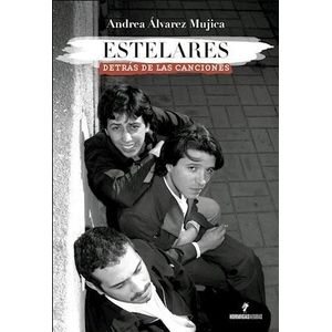 ESTELARES - DETRAS DE LAS CANCIONES - ANDREA ALVAREZ MUJICA