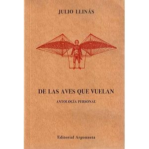 DE LAS AVES QUE VUELAN - ANTOLOGIA PERSONAL - JULIO LLINAS