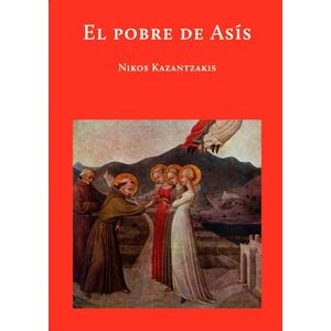 EL POBRE DE ASIS - LITERATURA - NIKOS KAZANTZAKIS