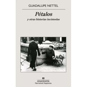 PETALOS Y OTRAS HISTORIAS INCOMODAS - GUADALUPE NETTEL
