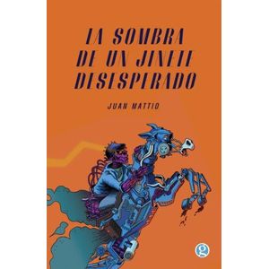 LA SOMBRA DE UN JINETE DESESPERADO - JUAN MATTIO
