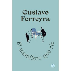 EL MAMIFERO QUE RIE - GUSTAVO FERREYRA
