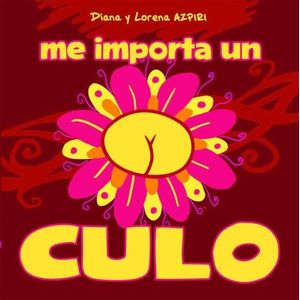 ME IMPORTA UN CULO - DIANA Y LORENA AZPIRI