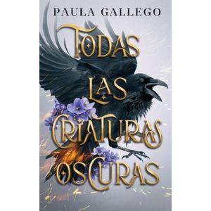 TODAS LAS CRIATURAS OSCURAS - PAULA GALLEGO