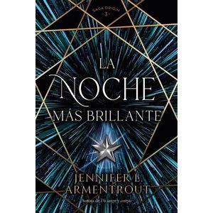 LA NOCHE MAS BRILLANTE - ORIGIN 3 - JENNIFER ARMENTROUT