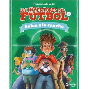 LOS INVENTORES DEL FUTBOL 1 - SALEN A LA CANCHA - FERNANDO D
