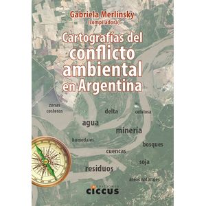 CARTOGRAFIAS DEL CONFLICTO AMBIENTAL EN ARGENTINA- MERLINSKY