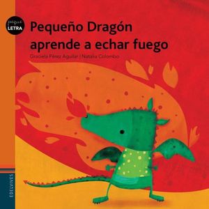 PEQUEÑO DRAGON APRENDE A ECHAR FUEGO - PEQUELETRA - PEREZ AG