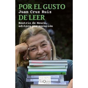 POR EL GUSTO DE LEER- BEATRIZ DE MOURA, EDITORA POR VOCACION
