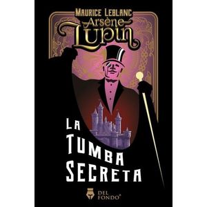 ARSENE LUPIN - LA TUMBA SECRETA - MAURICE LEBLANC