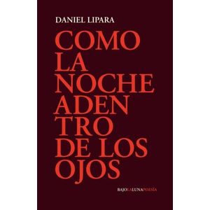 COMO LA NOCHE ADENTRO DE LOS OJOS - DANIEL LIPARA