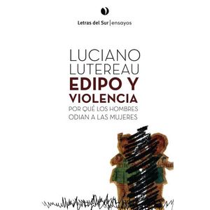 EDIPO Y VIOLENCIA - LUCIANO LUTEREAU