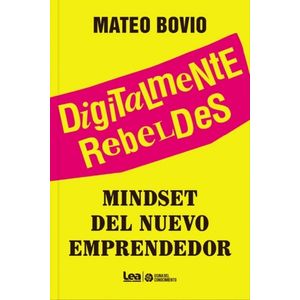 DIGITALMENTE REBELDES - MINDSET DEL NUEVO EMPRENDEDOR - MATE
