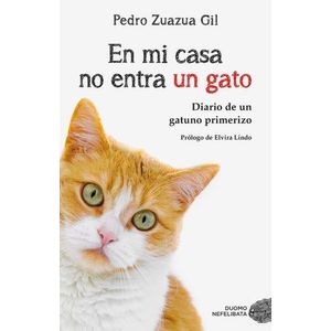 EN MI CASA NO ENTRA UN GATO - DIARIO DE UN GATUNO PRIMERIZO