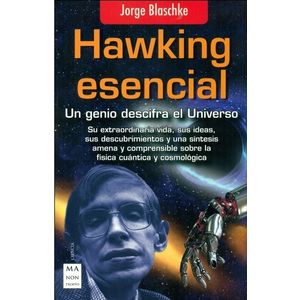 HAWKING ESENCIAL - UN GENIO DESCIFRA EL UNIVERSO