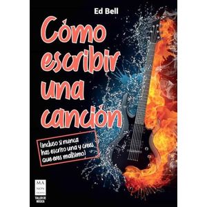 COMO ESCRIBIR UNA CANCION INCLUSO SI NUNCA HAS ESCRITO UNA