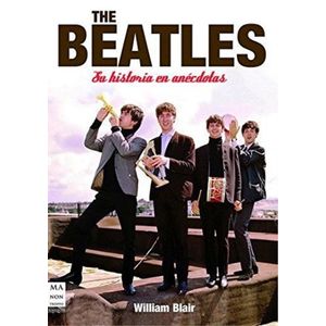 BEATLES - SU HISTORIA EN ANECDOTAS - WILLIAM BLAIR