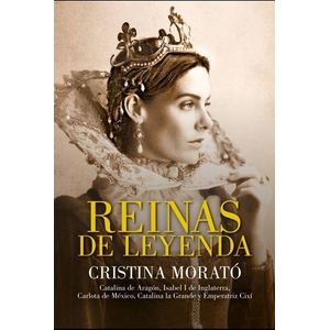 REINAS DE LEYENDA - CRISTINA MORATO