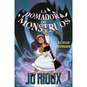LA DOMADORA DE MONSTRUOS - EL HILO DORADO - JO RIOUX