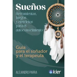 SUEÑOS- GUIA PARA EL SOÑADOR Y EL TERAPEUTA- ALEJANDRO PARRA