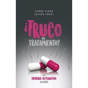 TRUCO O TRATAMIENTO? - LA MEDICINA ALTERNATIVA A PRUEBA