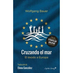 CRUZANDO EL MAR - EL EXODO A EUROPA - WOLFGANG BAUER