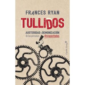 TULLIDOS - AUSTERIDAD Y DEMONIZACION DE LAS PERSONAS DISCAPA
