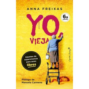 YO, VIEJA - APUNTES DE SUPERVIVENCIA PARA SERES LIBRES