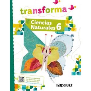 CIENCIAS NATURALES 6 - TRANSFORMA - CABA