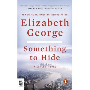 SOMETHING TO HIDE - A LYNLEY NOVEL - ELIZABETH GEORGE