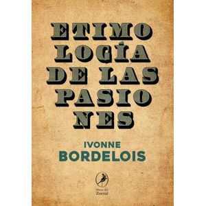 ETIMOLOGIA DE LAS PASIONES - IVONNE BORDELOIS
