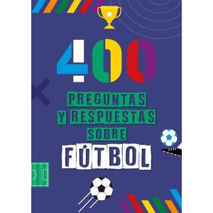 400 PREGUNTAS Y RESPUESTAS SOBRE FUTBOL