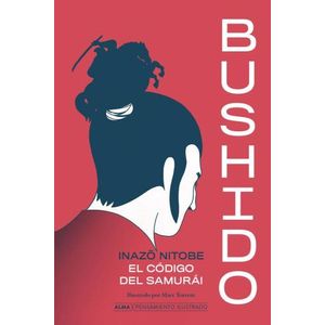 BUSHIDO - EL CODIGO DEL SAMURAI - PENSAMIENTO ILUSTRADO