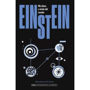 EINSTEIN - MIS IDEAS Y VISION DEL MUNDO - PENSAMIENTO ILUSTR