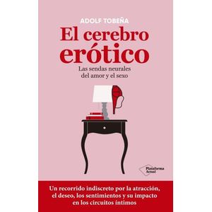 EL CEREBRO EROTICO - LAS SENDAS NEURALES DEL AMOR Y EL SEXO