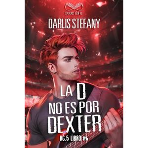 LA D NO ES POR DEXTER - BG.5 LIBRO 4 - DARLIS STEFANY
