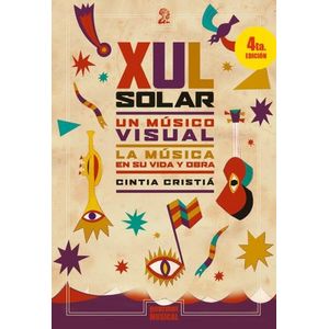 XUL SOLAR, UN MUSICO VISUAL - LA MUSICA EN SU VIDA Y OBRA