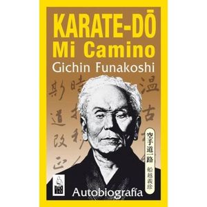 KARATE-DO - MI CAMINO - AUTOBIOGRAFIA - GICHIN FUNAKOSHI